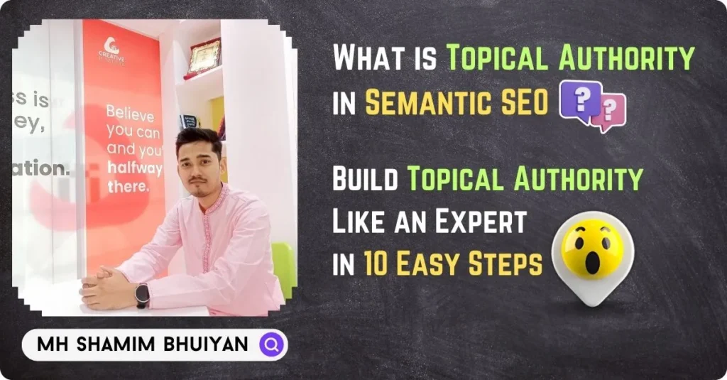 What is Topical Authority in Semantic SEO. How to Build Topical Authority Like an Expert in 10 Steps by mh shamim bhuiyan